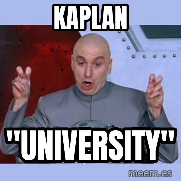 Dr Evil meme meme: Kaplan / "University"