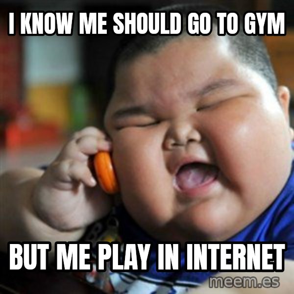 fat chinese kid meme: I know me should go to gym / but me play in internet
