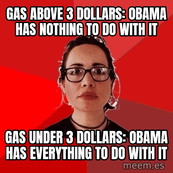 Liberal Douche Garofalo meme: gas above 3 dollars: Obama has nothing to do with it / Gas under 3 dollars: Obama has everything to do with it