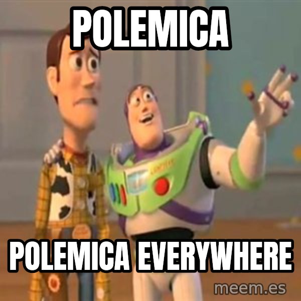 X, X Everywhere  meme: polemica / polemica everywhere