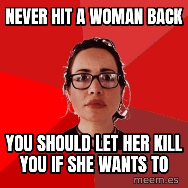 Liberal Douche Garofalo meme: Never hit a woman back / you should let her kill you if she wants to