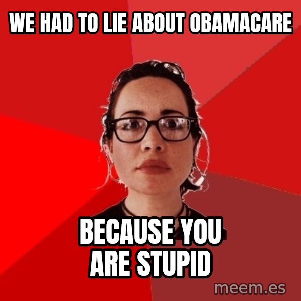 Liberal Douche Garofalo meme: we had to lie about obamacare / because you are stupid