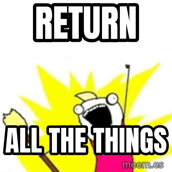 X ALL THE THINGS meme: Return / All the THings