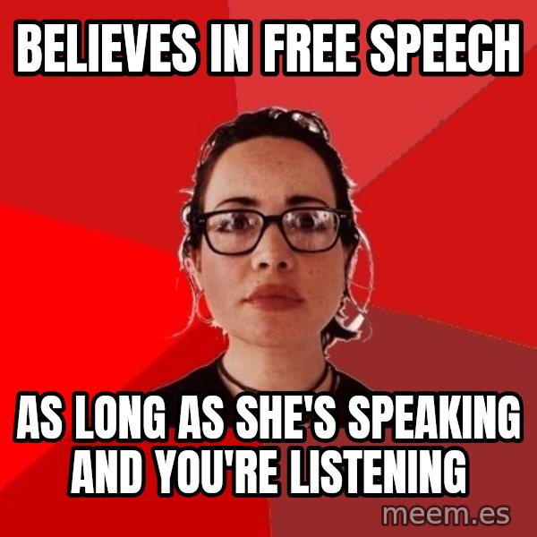Liberal Douche Garofalo meme: believes in free speech / as long as she's speaking and you're listening