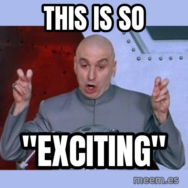 Dr Evil meme meme: this is so / "exciting"