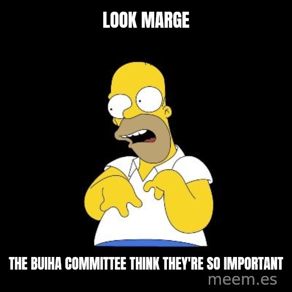 look-marge meme: look marge / the buiha committee think they're so important