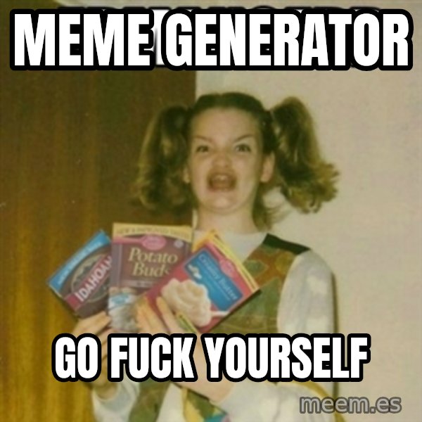 Ermahgerd meme: meme generator / go fuck yourself