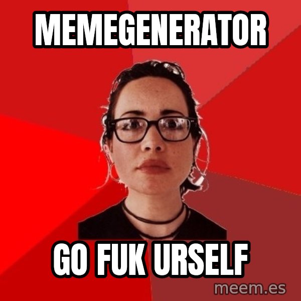 Liberal Douche Garofalo meme: memegenerator / go fuk urself