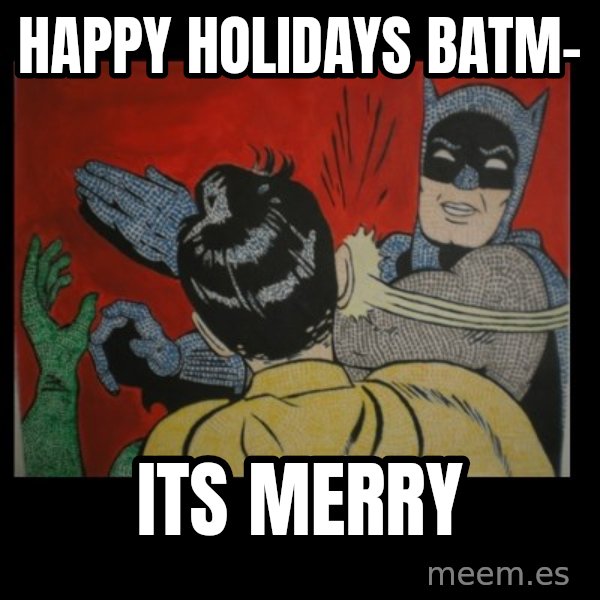Batman Slappp meme: Happy holidays batm- / its merry