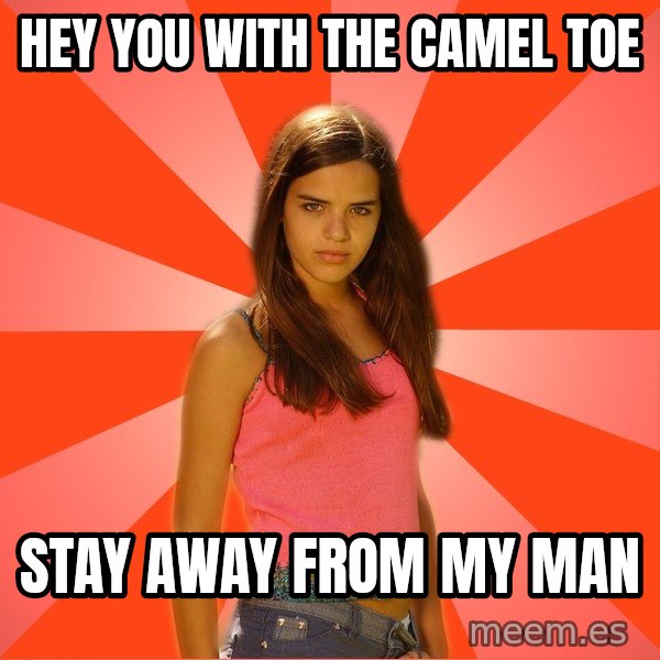 Jealous Girl meme: hey you with the camel toe / stay away from my man
