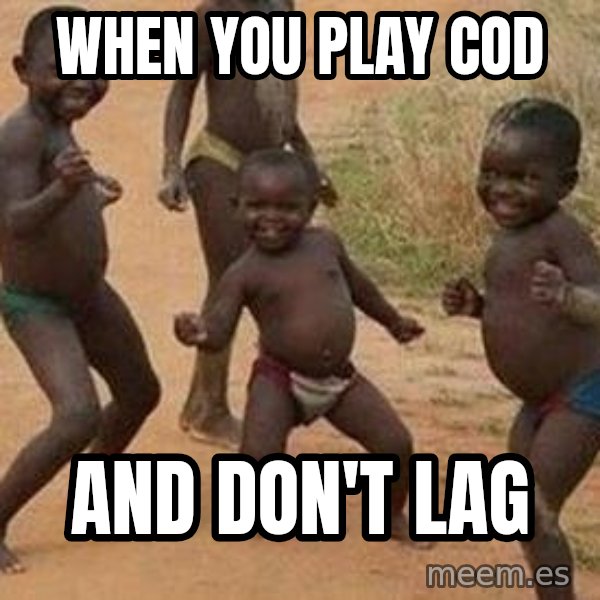 african children dancing meme: When you play COD / and don't lag