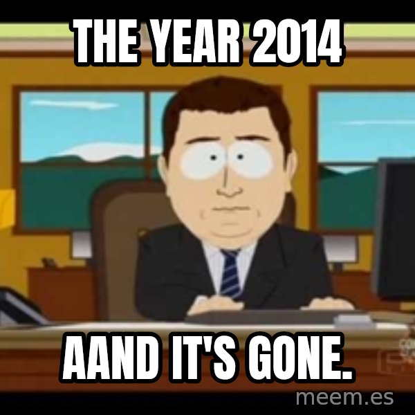 Aand Its Gone meme: the year 2014 / aand it's gone.
