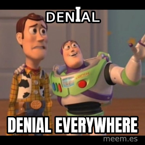 X, X Everywhere  meme: ᴅᴇɴɪᴀʟ / Denial everywhere