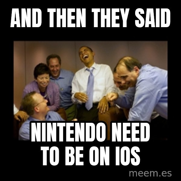 obama laughing  meme: and then they said / nintendo need to be on ios