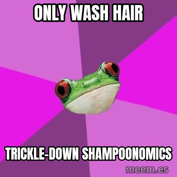 Foul Bachelorette Frog meme: only wash hair / trickle-down shampoonomics