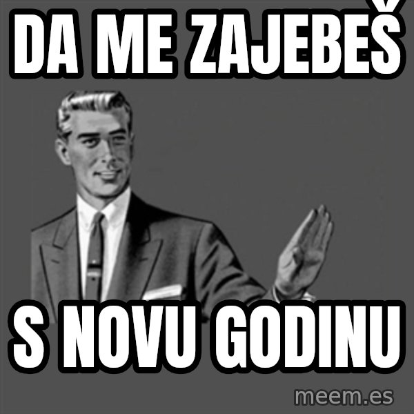 Grammar Guy meme: DA ME ZAJEBEŠ / S NOVU GODINU