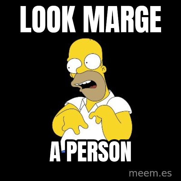 look-marge meme: look marge / a person