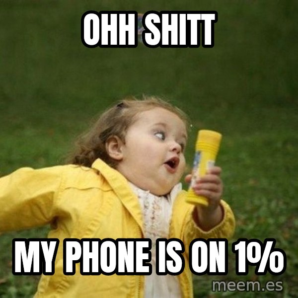 Little girl running away meme: Ohh shitt / My phone is on 1%