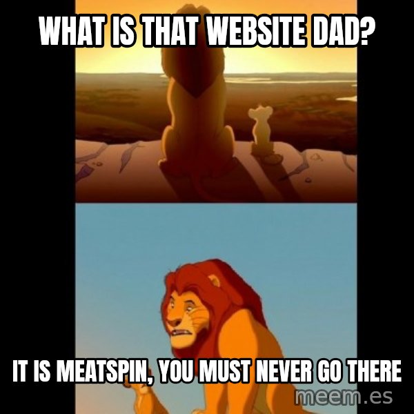 Lion King Shadowy Place meme: what is that website dad? / it is meatspin, you must never go there