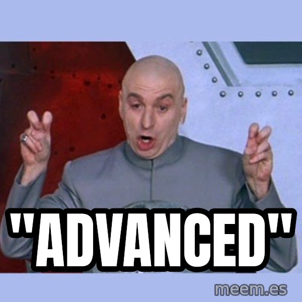 Dr Evil meme meme: "ADVANCED"
