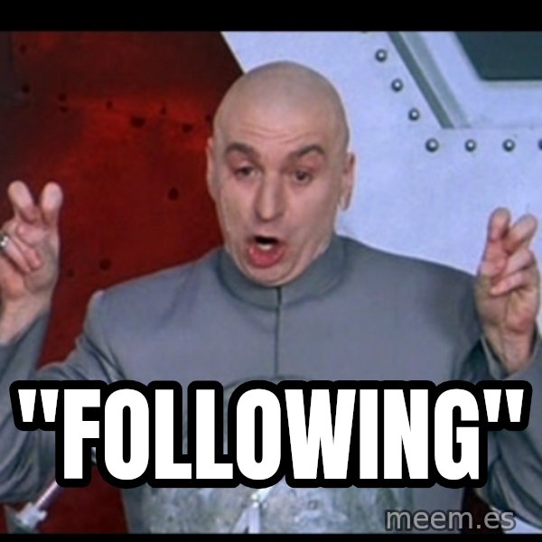 Dr. Evil Air Quotes meme: "Following"