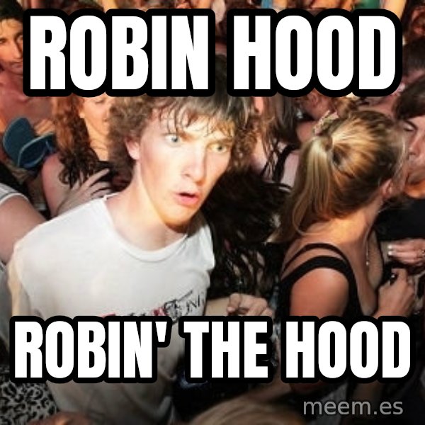 Sudden Realization Ralph meme: robin hood / robin' the hood