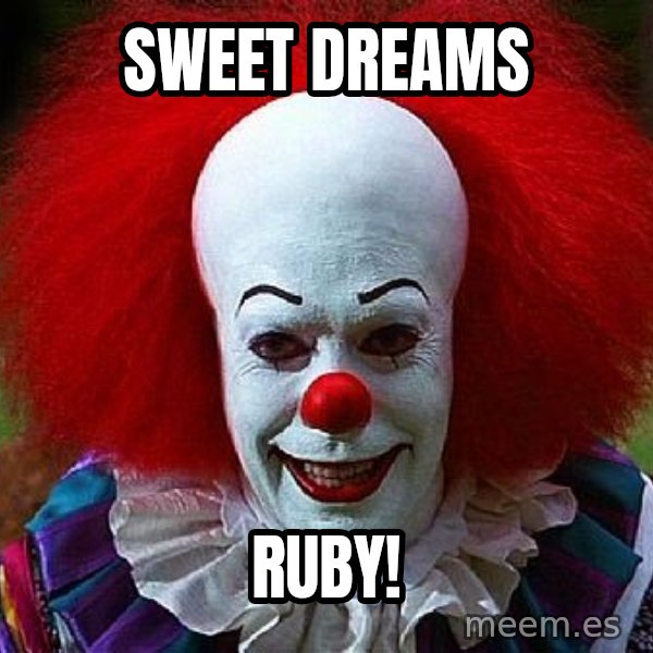 Pennywise the Clown meme: sweet dreams / Ruby!