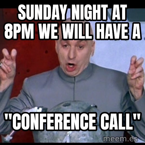 Dr. Evil Air Quotes meme: Sunday night at 8pm we will have a / "conference call"
