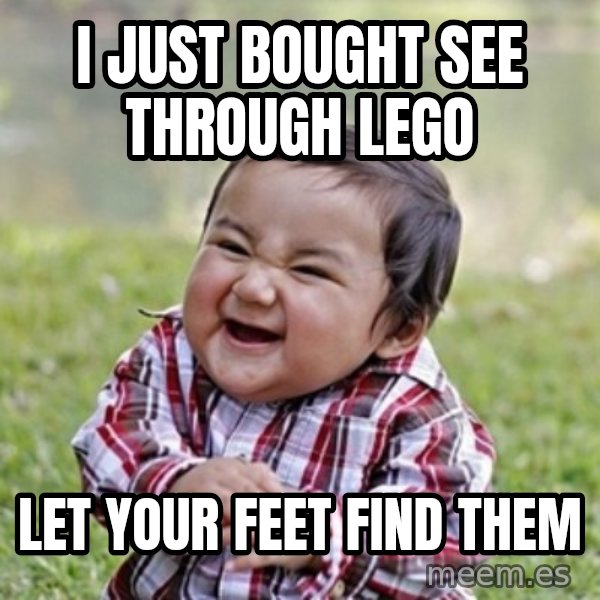 evil toddler kid2 meme: I just bought see through lego / Let your feet find them