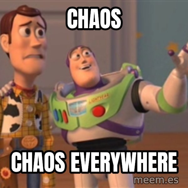 Tseverywhere meme: Chaos / Chaos everywhere