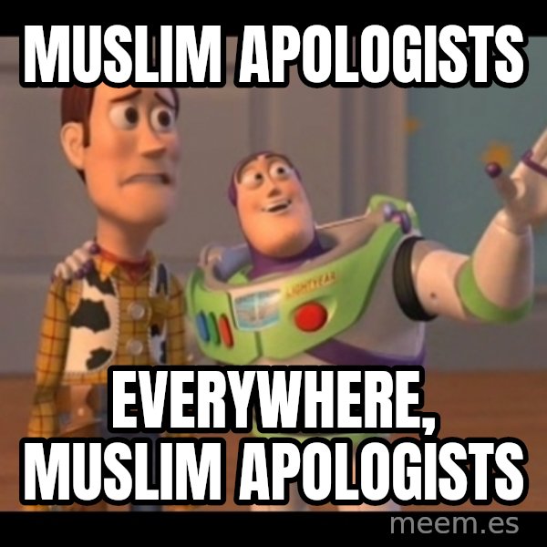 X, X Everywhere  meme: Muslim apologists / everywhere, muslim apologists