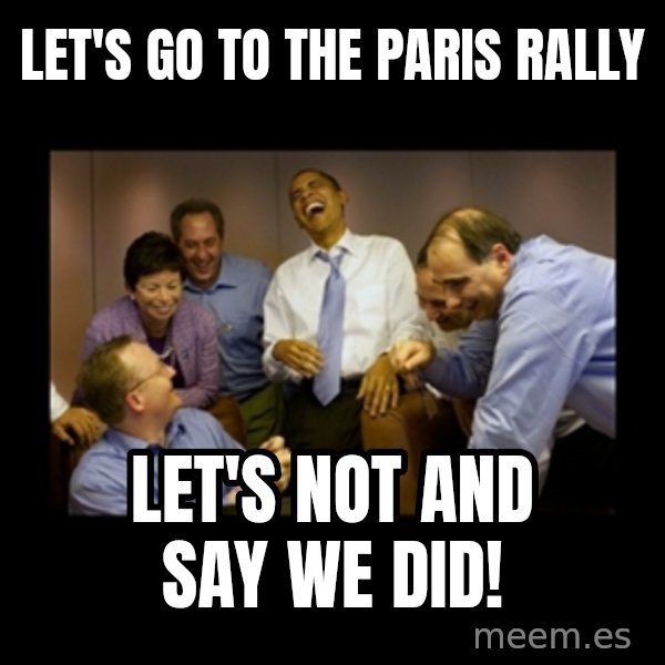 obama laughing  meme: let's go to the paris rally / let's not and say we did!