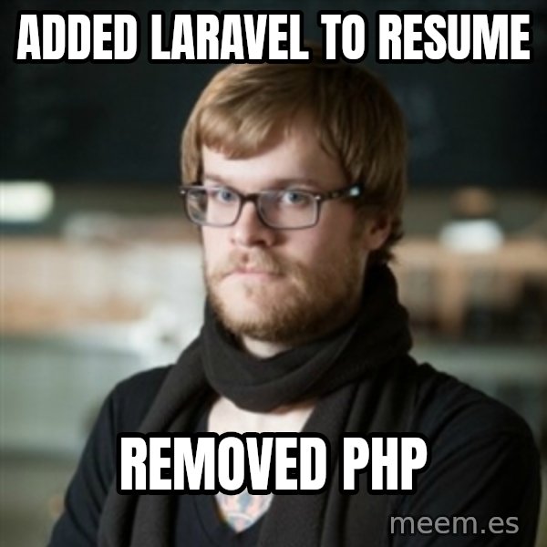 hipster Barista meme: Added Laravel to resume / Removed PHP