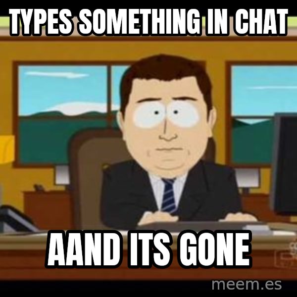 south park aand it's gone meme: types something in chat / aand its gone