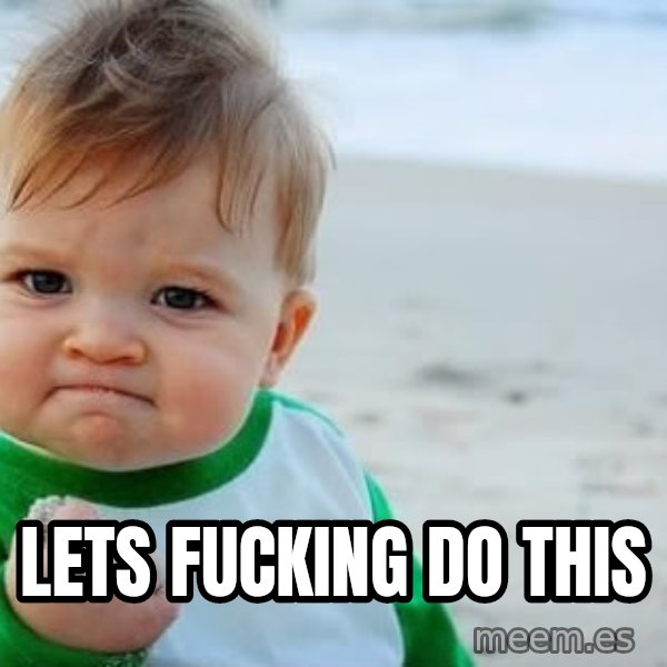 Success Kid meme: lets fucking do this