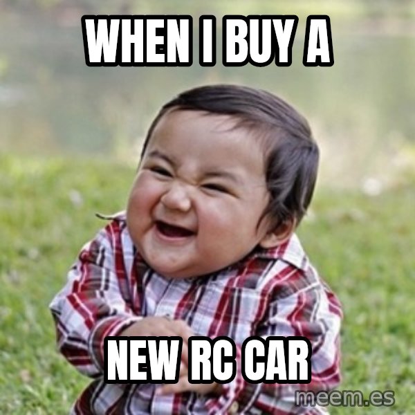 evil toddler kid2 meme: When I buy a / New RC Car