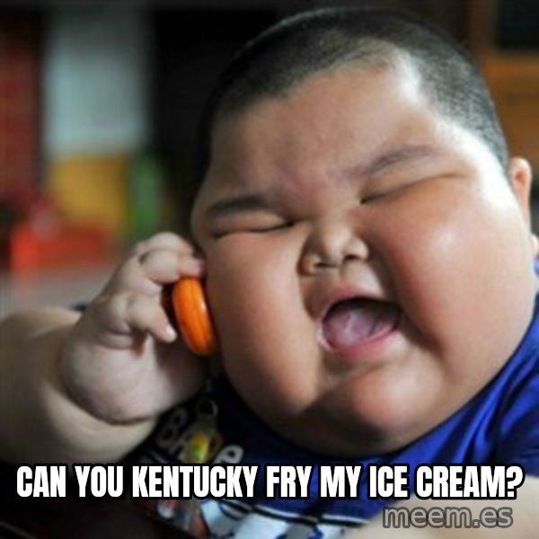 fat chinese kid meme: can you kentucky fry my ice cream?