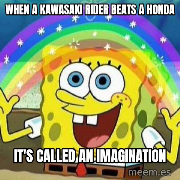 Imagination meme: When a Kawasaki rider beats a Honda / It's called an imagination
