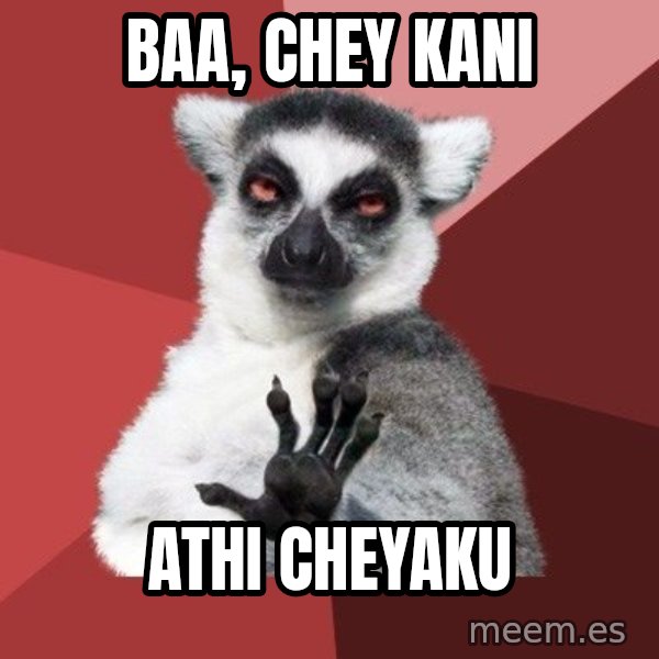 Chill Out Lemur meme: baa, chey kani / athi cheyaku