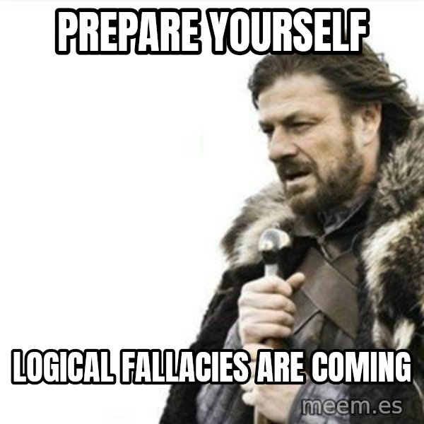 Prepare yourself meme: Prepare yourself / logical fallacies are coming