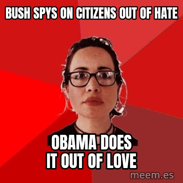 Liberal Douche Garofalo meme: Bush spys on citizens out of hate / Obama does it out of love