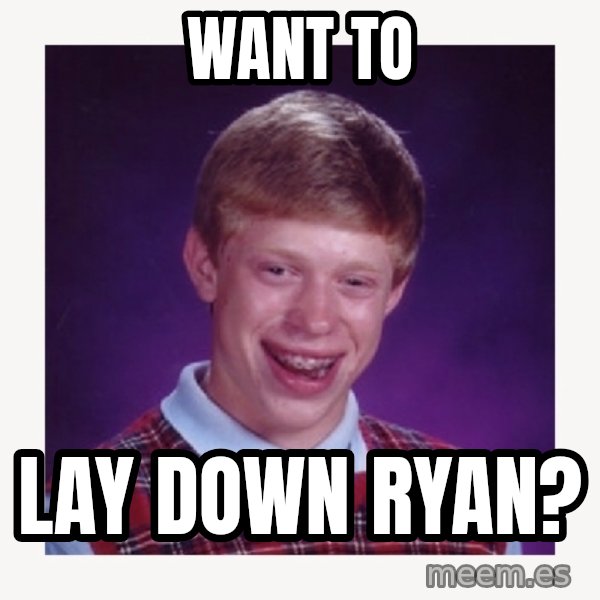 nerdy kid lolz meme: want to / lay down ryan?