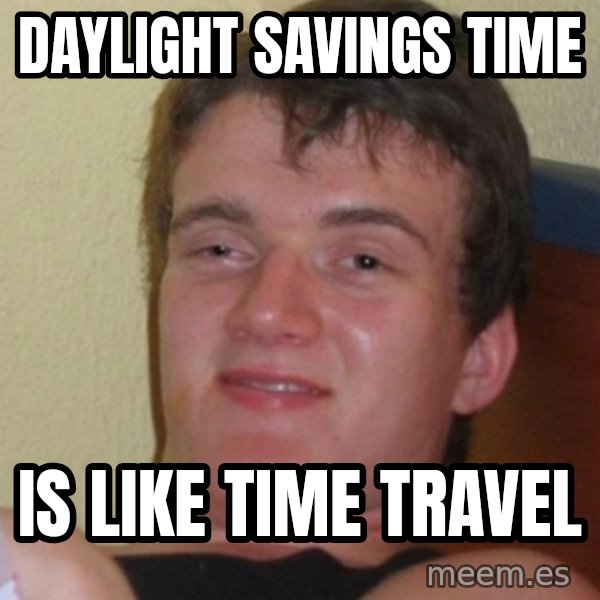 Stoner Stanley meme: DAYLIGHT SAVINGS TIME / IS LIKE TIME TRAVEL