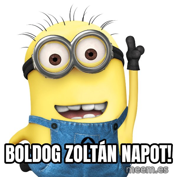 Despicable Me Minion meme: boldog Zoltán napot!
