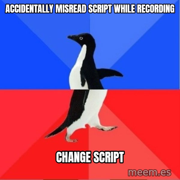 Socially Awkward to Awesome Penguin meme: accidentally misread script while recording / change script