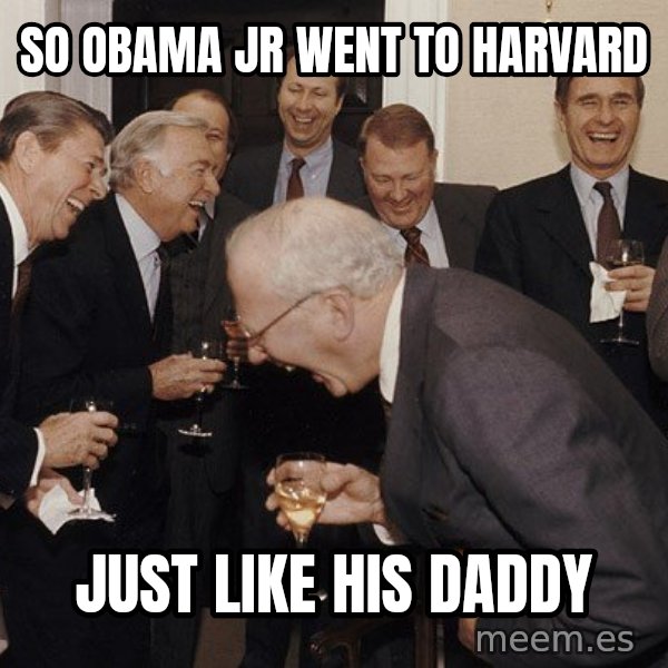 So Then I Said... meme: so obama jr went to harvard / just like his daddy