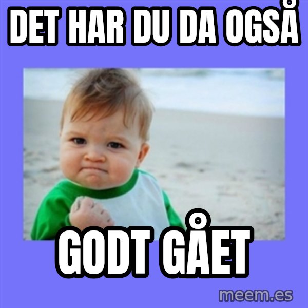 Success Kid meme: Det har du da også / Godt gået