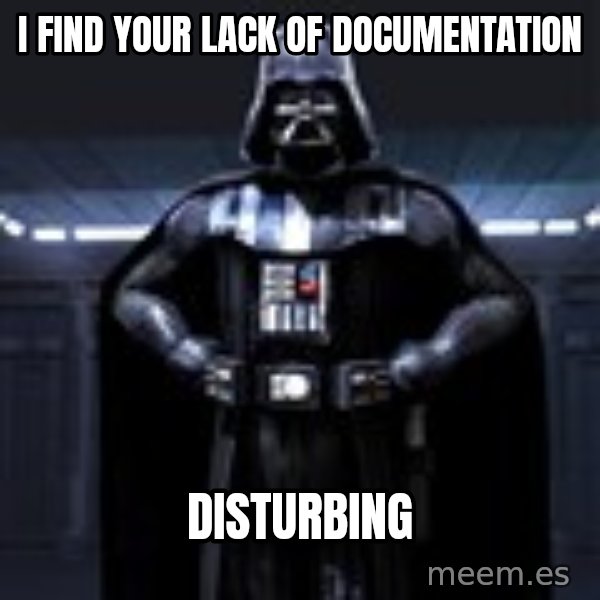 Darth Vader meme: I Find your lack of Documentation / Disturbing