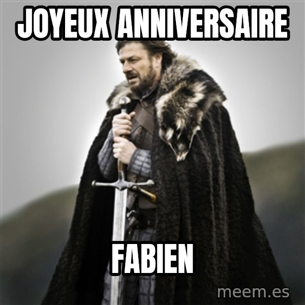 Game of Thrones meme: Joyeux anniversaire / Fabien