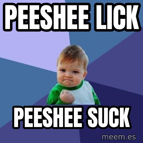 Success Kid meme: peeshee lick / peeshee suck